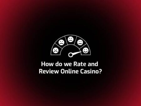 How do we Rate and Review Online Casinos?